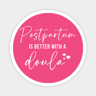 Postpartum Is Better With A Doula Magnet